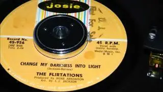 The Flirtations   Change My Darkness Into Light