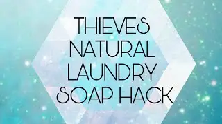 YOUNG LIVING DIY- THIEVES NATURAL LAUNDRY SOAP HACK!