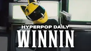 Hyperpop Daily - Winnin [Official Video]