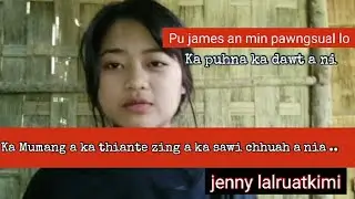 Pu James Lalramliana  hian min pawngsual reng reng lo,,a khawi ni ngei a sawi.. jenny in a sawi ta..