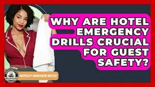 Why Are Hotel Emergency Drills Crucial For Guest Safety? - Hospitality Management Mastery