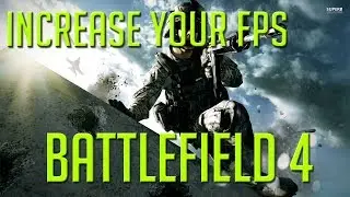 How to Increase Your FPS in Battlefield 4
