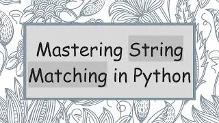 Mastering String Matching in Python