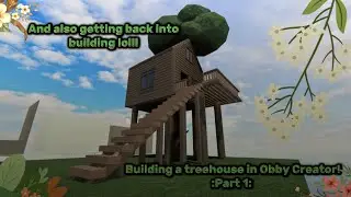 Building a treehouse in Obby Creator! (A way for me to start building again) [Roblox]