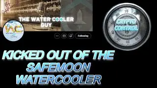 CRYPTO CONTROL GETS KICKED OUT OF SAFEMOON WATERCOOLER