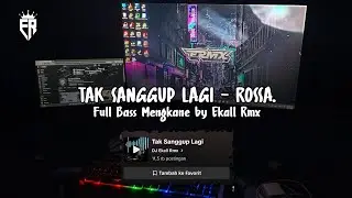 DJ TAK SANGGUP LAGI YANG LAGI VIRAL DI TIKTOK FULL BASS MENGKANE 2025 - Ekall Rmx