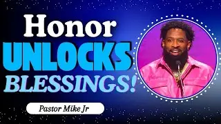 Honor Equals Access: How Faith Unlocks God&rsquo;s Blessings | Pastor Mike Jr