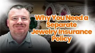 Why You Need a Separate Jewelry Insurance Policy