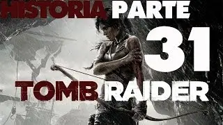 Tomb Raider 2013 | En espa&ntilde;ol | Historia Parte 31 LIVE