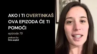 Kako prestati previ&scaron;e razmi&scaron;ljati &ndash; usporedba koja će ti promijeniti pogled na overthinking #75