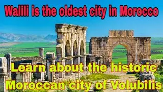 Walili is the oldest city in Morocco @Nabaad