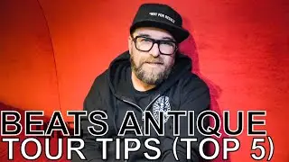 Beats Antique - TOUR TIPS (Top 5) Ep. 768