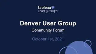 Denver Tableau User Group - October 1, 2021