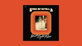 Sons Of Sevilla - Street Light Moon (Full Album)