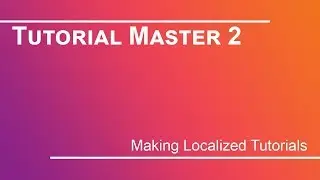 Tutorial Master 2 - Localized Tutorials