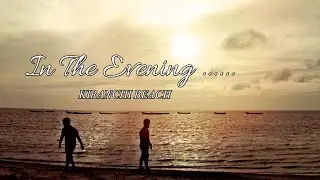 KIRANCHI BEACH  MOBILE VIDEO 📸