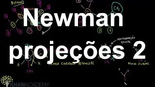 Newman projeções 2 | Alcanês, cicloalcanos e grupos funcionais | Química orgânica | Khan Academy