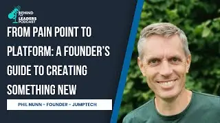 From Pain Point to Platform: A Founder&rsquo;s Guide to Creating Something New | Phil Nunn