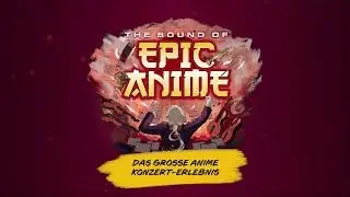 The Sound of Epic Anime &ndash; Trailer
