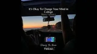 It&rsquo;s Okay To Change Your Mind in College | S1 EP. 6