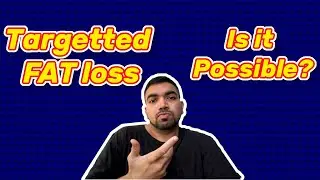 Targeted FAT Loss, Is it Possible?| How body burns FAT?