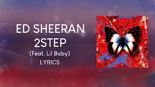 Ed Sheeran, Lil Baby - 2step (LYRICS)