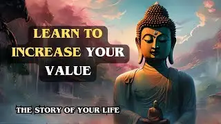 LEARN TO INCREASE YOUR VALUE | Buddha story