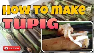 HOW TO MAKE TUPIG || SIMPLE AND EASY ||