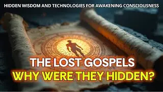 Decoding the Lost Gospels: The Spiritual Technology of the Ancients