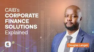 CAIB's Corporate Finance Solutions Explained with Douglas | Lead Analyst, Advisory & Private Wealth