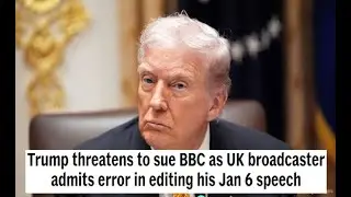 Трамп угрожает подать в суд на BBC после того, как британская телекомпания признала ошибку при ре...