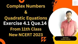 Exercise 5.1 Q.14 11th class ncert | complex numbers | class 11 math chapter 4 | ex 5.1 q14 class 11