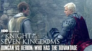 Team Duncan Vs Team Aerion: Who Has the Advantage? (A Knight of the Seven Kingdoms, Trial of Seven)