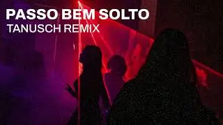 ATLXS - Passo Bem Solto (Tanusch Remix)