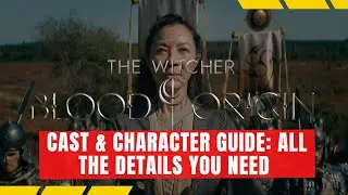 Meet the Cast of the Witcher Blood Origin Your Ultimate Guide