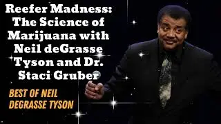 Reefer Madness: The Science of Marijuana with Neil deGrasse Tyson and Dr. Staci Gruber