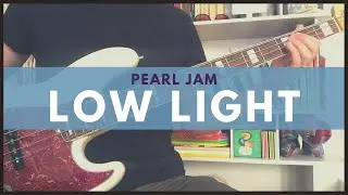 Pearl Jam | Low Light (Bass Cover with TABS)
