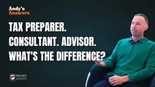Tax Preparer vs. Tax Consultant vs. Tax Advisor, Which One Are You?