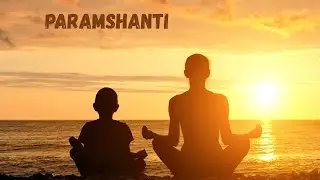 Meditation : Paramshanti !!