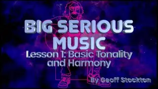 Big Serious Music Lesson 1 - Diatonic Harmony