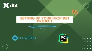DBT Tutorial : Setting up your first dbt project
