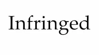 How to Pronounce Infringed