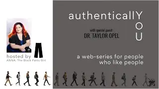 AUTHENTICALLY YOU: Dr Taylor Opel