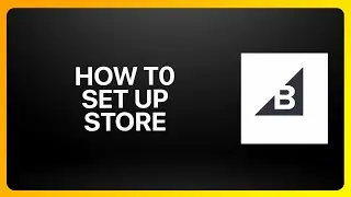 How To Set Up BigCommerce Store Tutorial