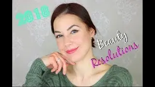 My 2018 Beauty Resolutions