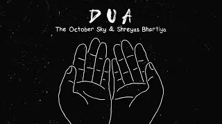 The October Sky, Shreyas Bhartiya - Dua | New Hindi Indie Song | Electronic Pop | Future Bass