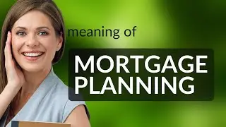 Understanding Mortgage Planning: A Guide for English Learners