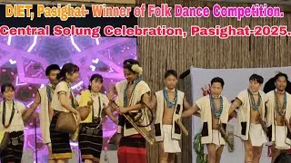 DIET, Pasighat- Winner of Folk Dance Competition, Central Solung Festival Celebration, Pasighat-2025