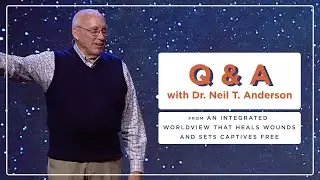 Q & A with Dr. Neil Anderson: An Integrated Worldview