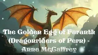 The Golden Egg of Faranth (Dragonriders of Pern) - Anne McCaffrey